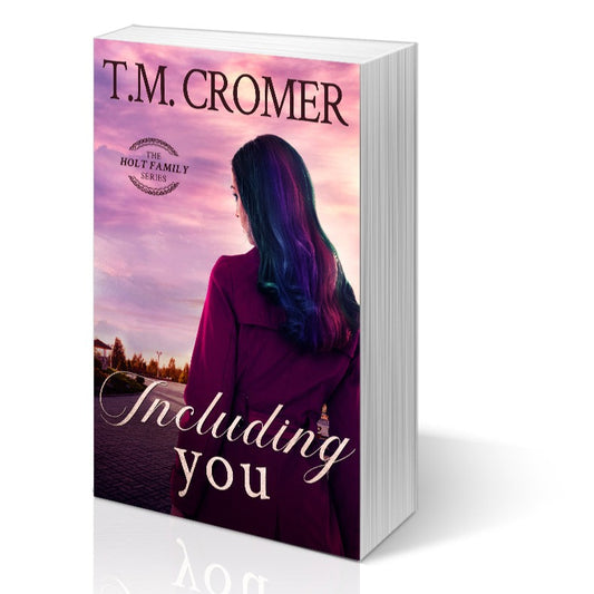 Including You The Holt Family #3 Paperback Contemporary Romance Romantic Suspense Women's Fiction