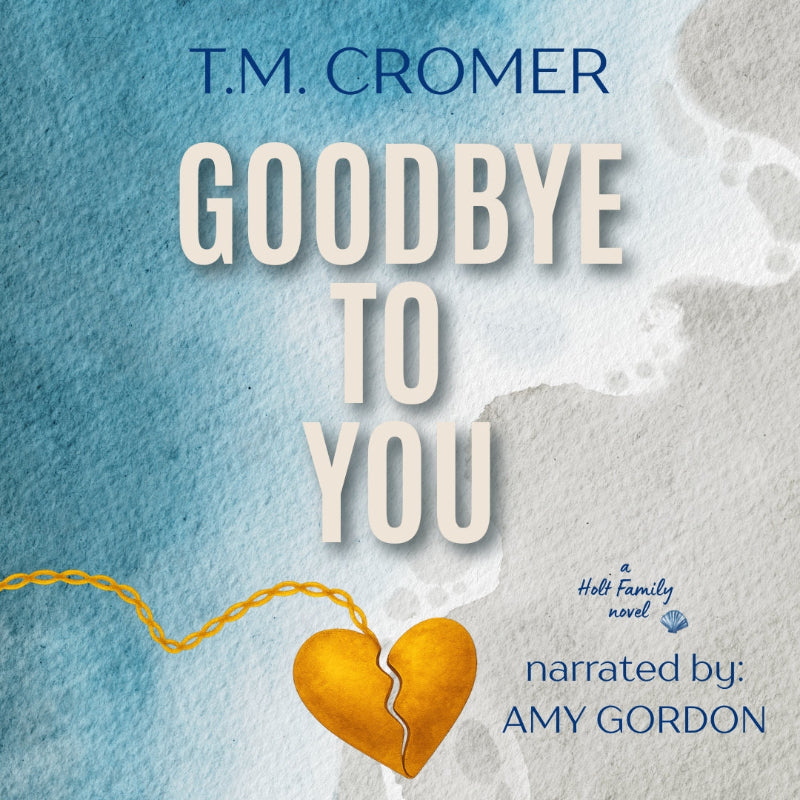 Audiobook cover of 'Goodbye to You' by T.M. Cromer with a broken heart illustration on a blue and gray background.