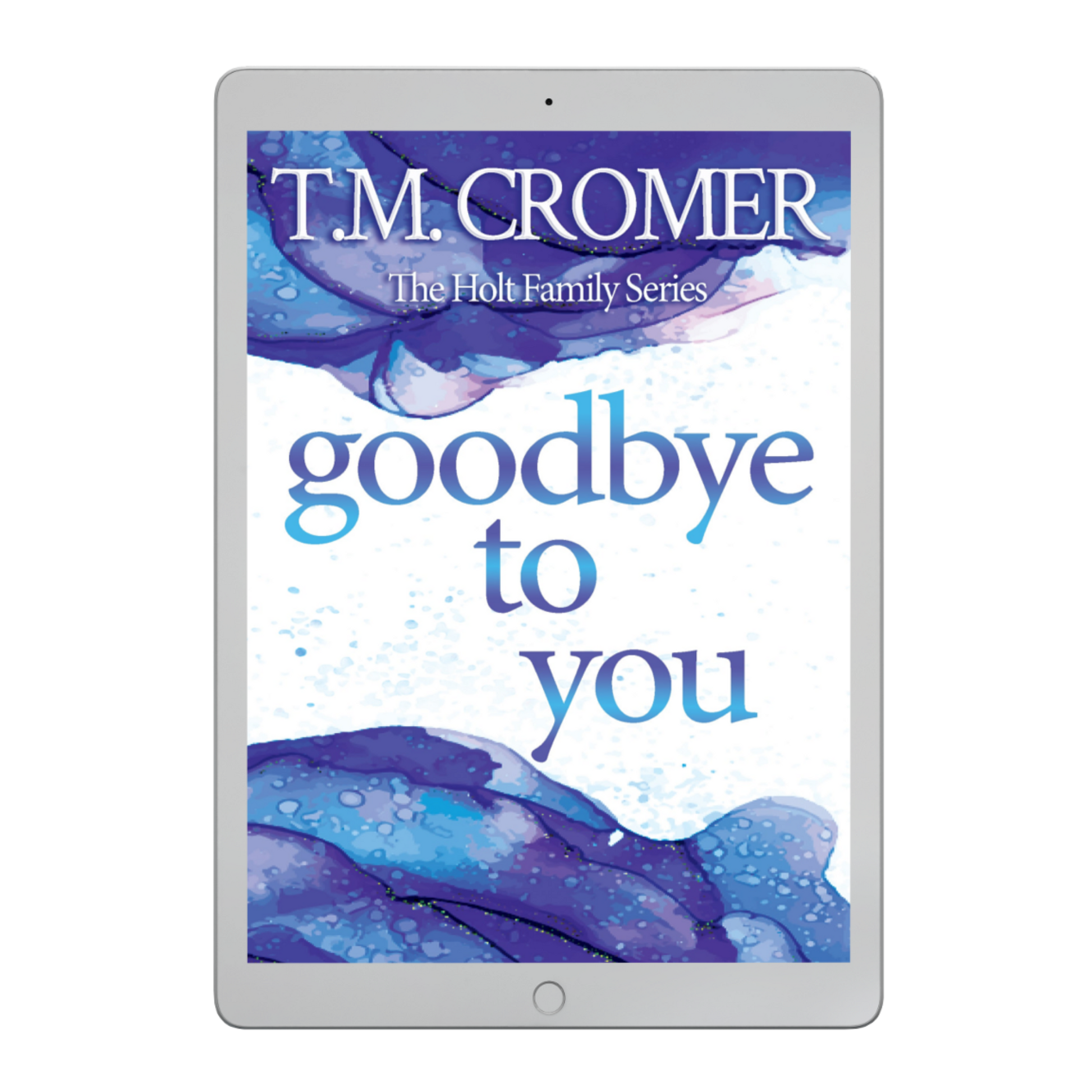 Goodbye to You The Holt Family #1 Ebook Contemporary Romance Romantic Suspense Women's Fiction