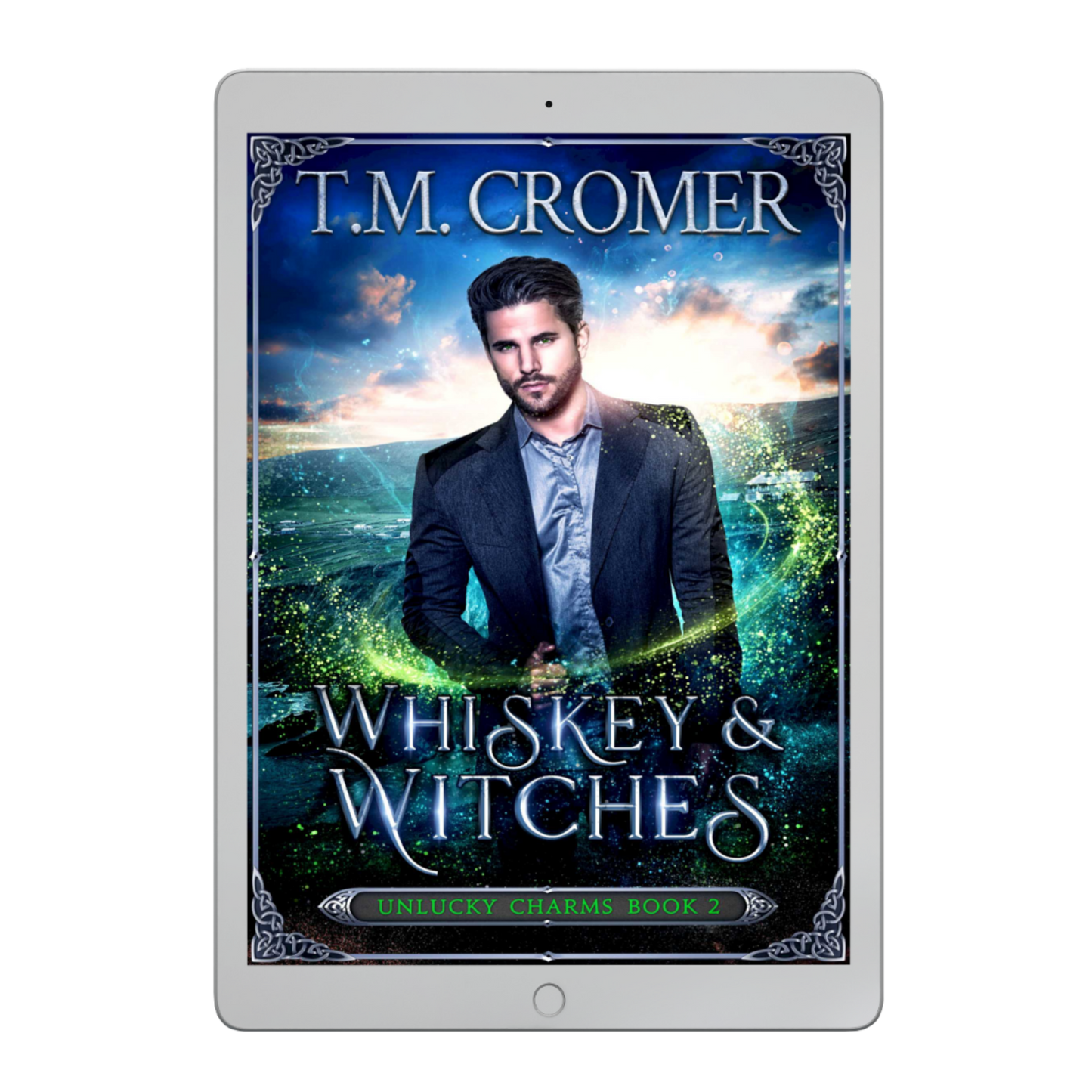 Whiskey and Witches Unlucky Charms #2 Ebook Paranormal Romance Urban Fantasy Magical Realism Irish Adventure Witches and Warlocks