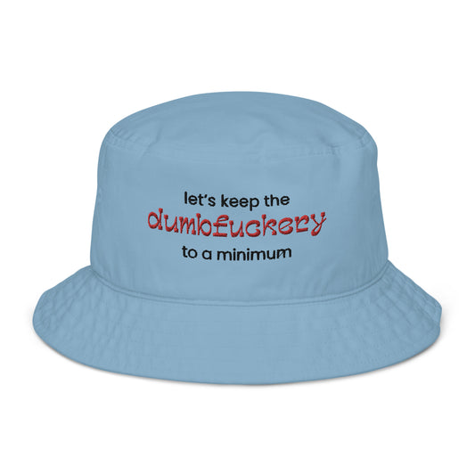 Dumbfuckery - Organic Bucket Hat